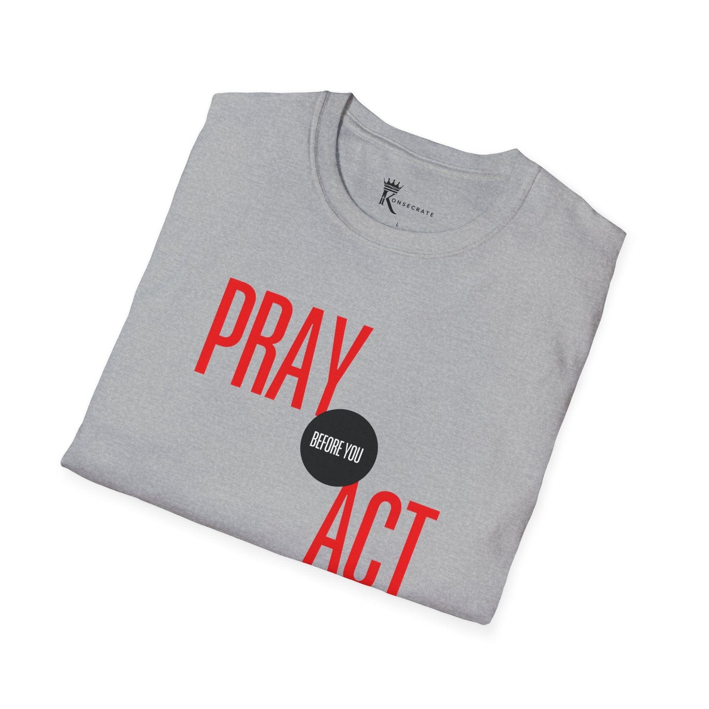 Pray Before You Act T-Shirt – Bold Faith Collection