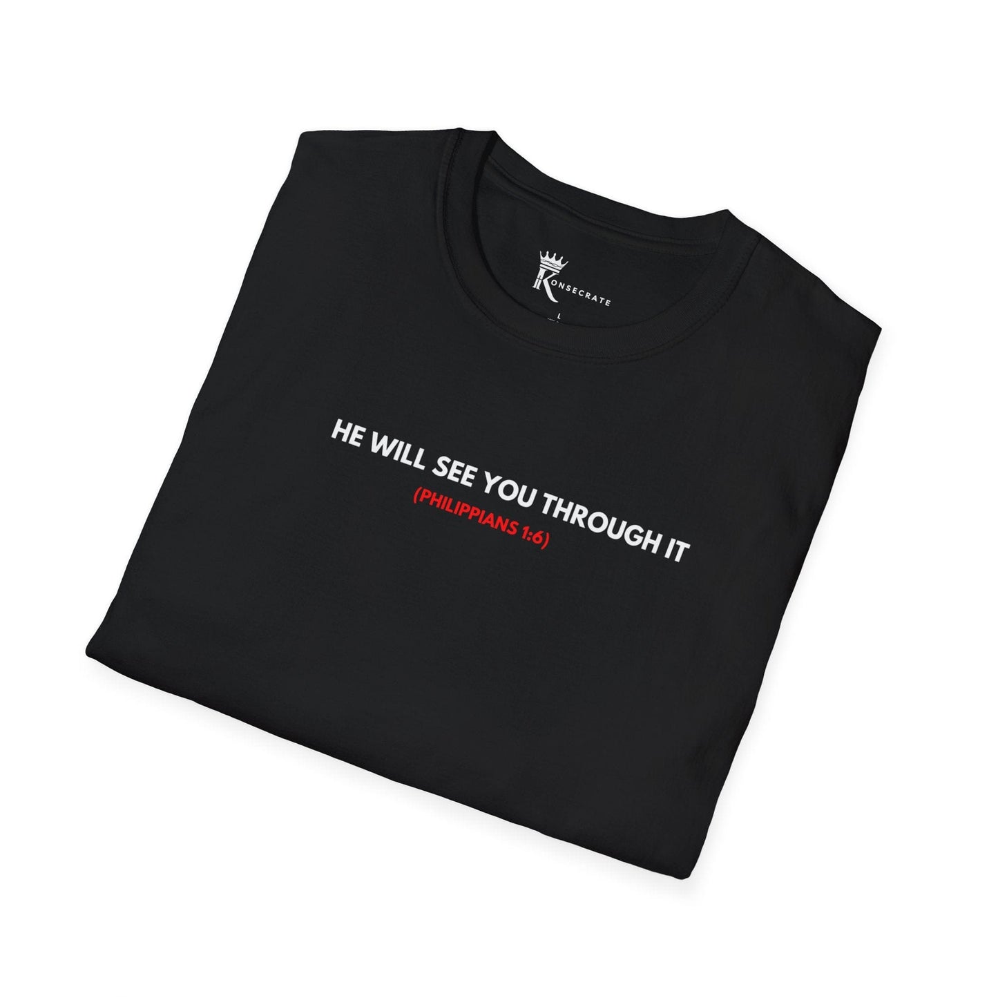 He Will See You Through It T-Shirt – Love Thy Neighbor Collection