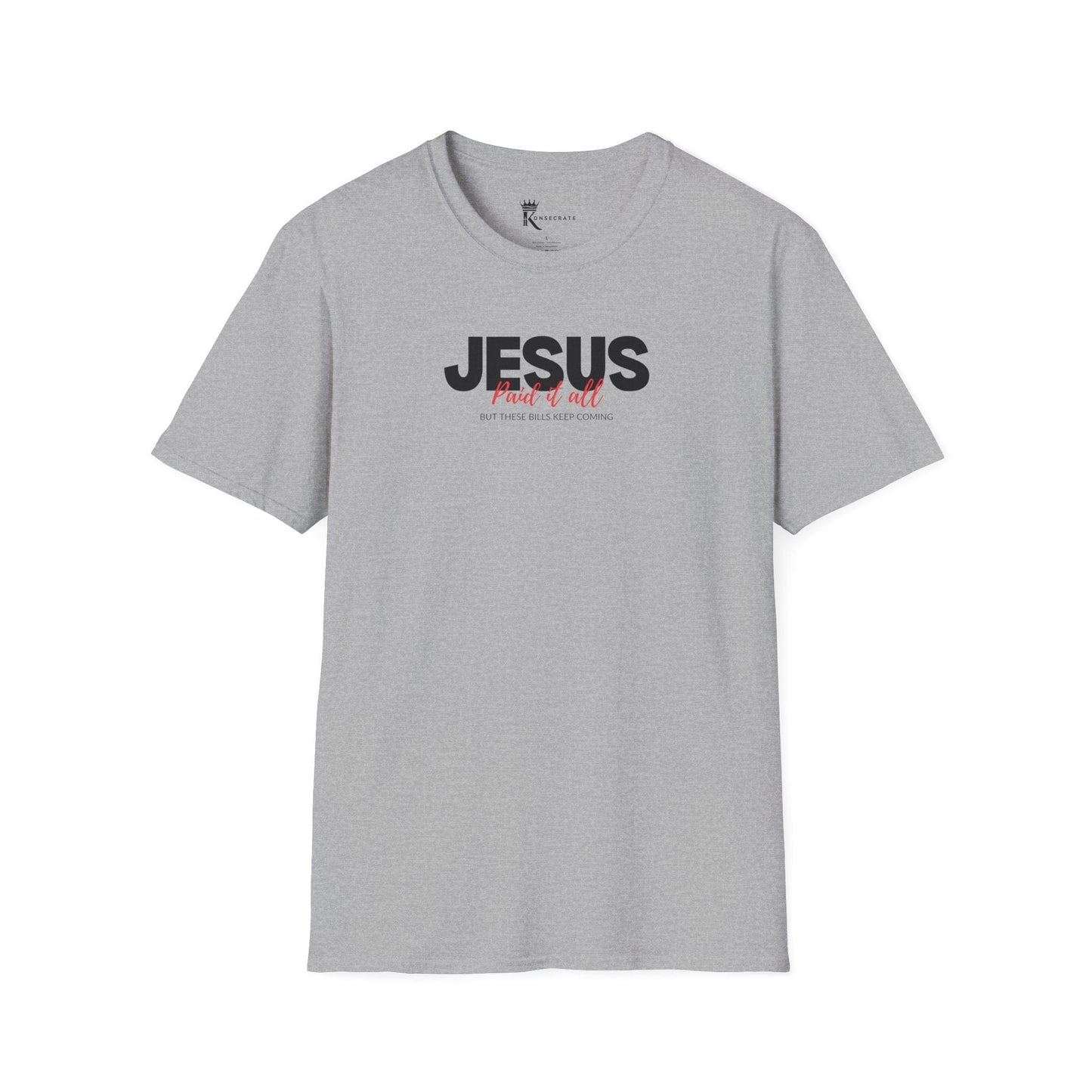 Jesus Paid It All But These Bills II T-ShirT