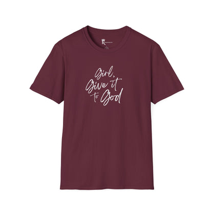 Girl, Give It To God II T-Shirt