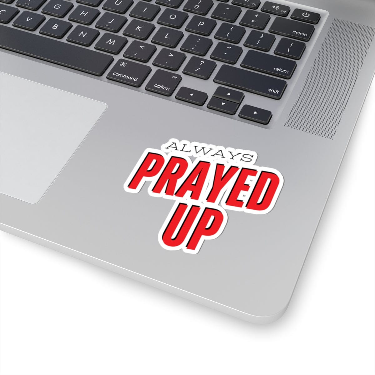 Always Prayed Up Sticker – Accessories