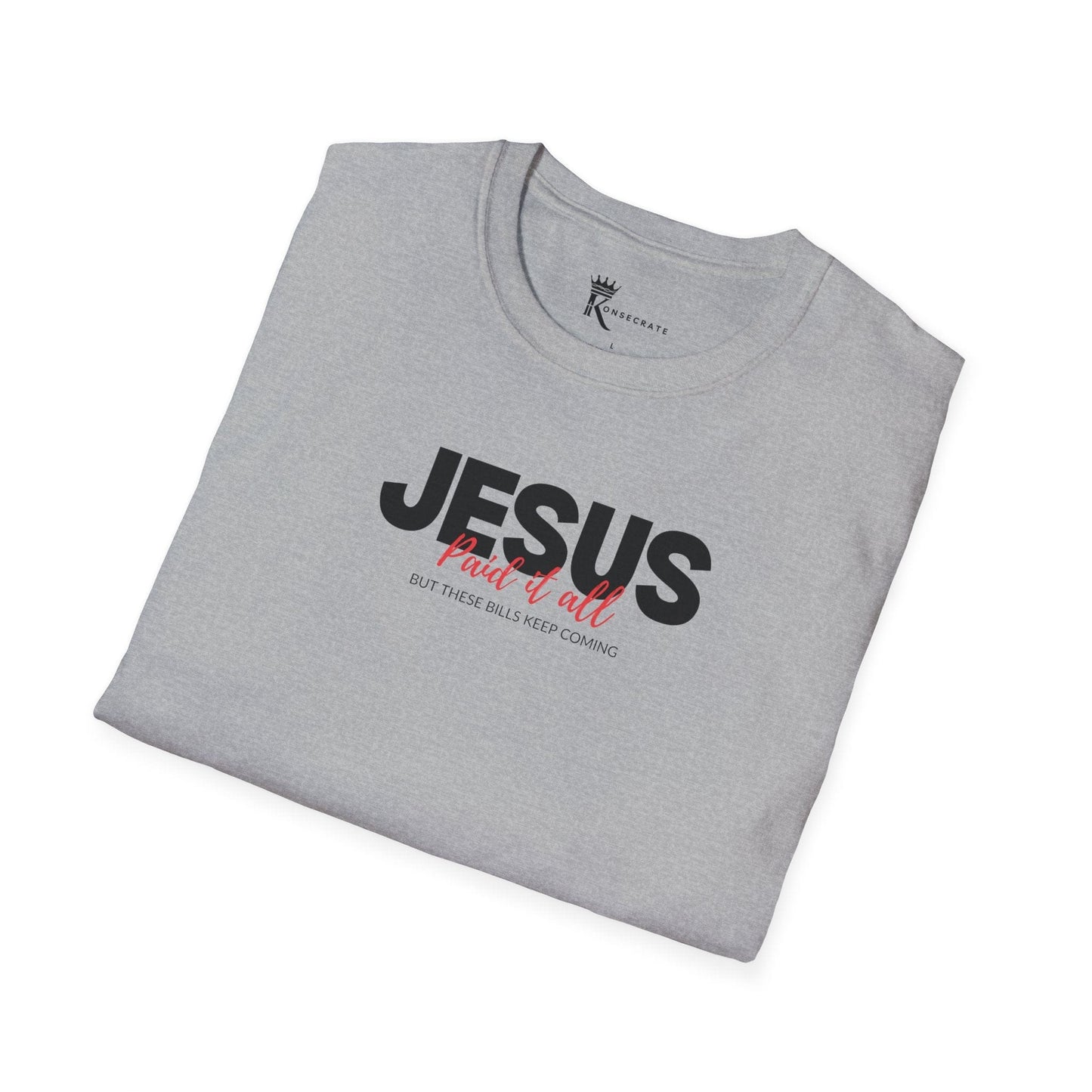 Jesus Paid It All But These Bills II T-ShirT
