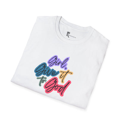 Girl, Give It To God T-Shirt