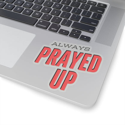 Always Prayed Up Sticker – Accessories
