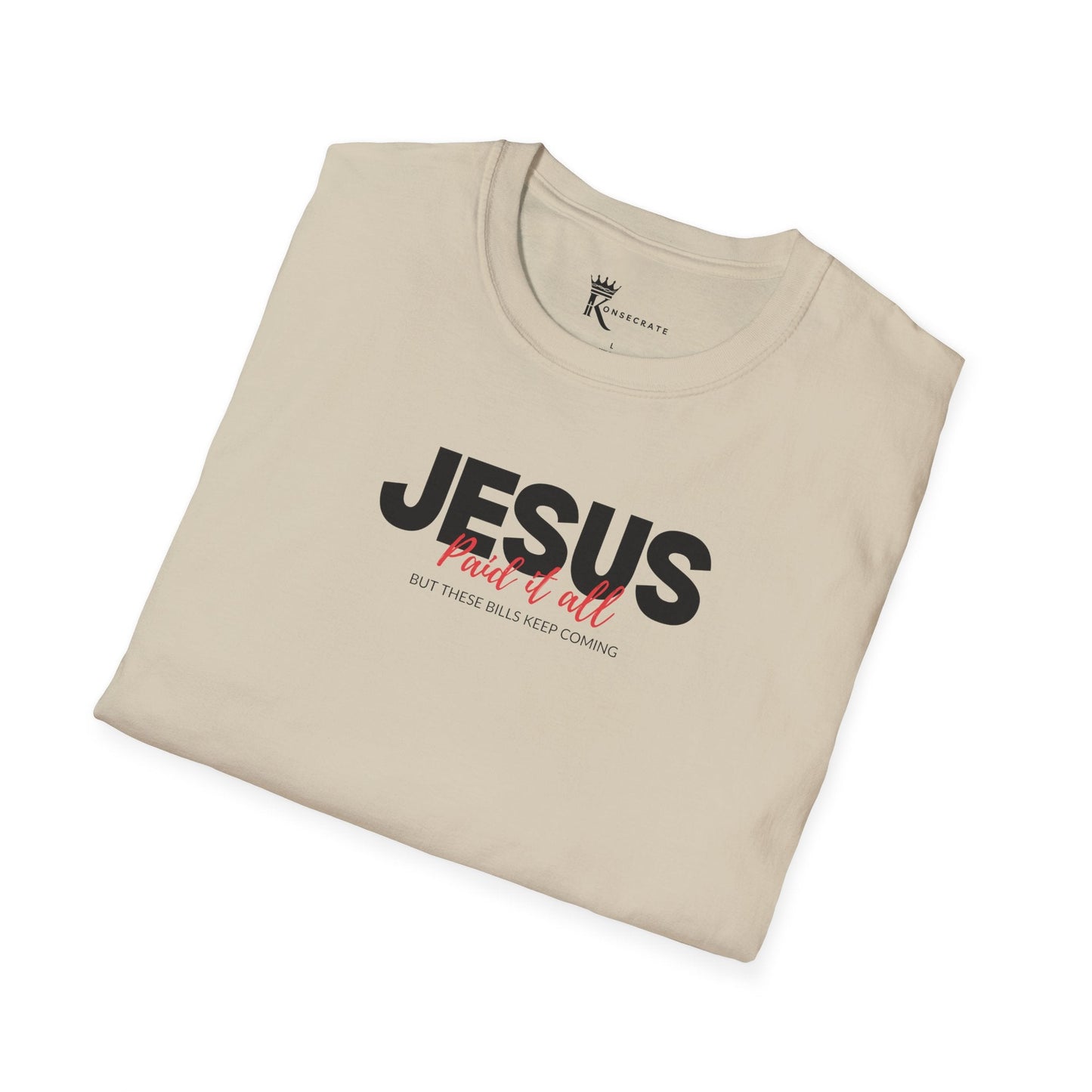 Jesus Paid It All But These Bills II T-ShirT