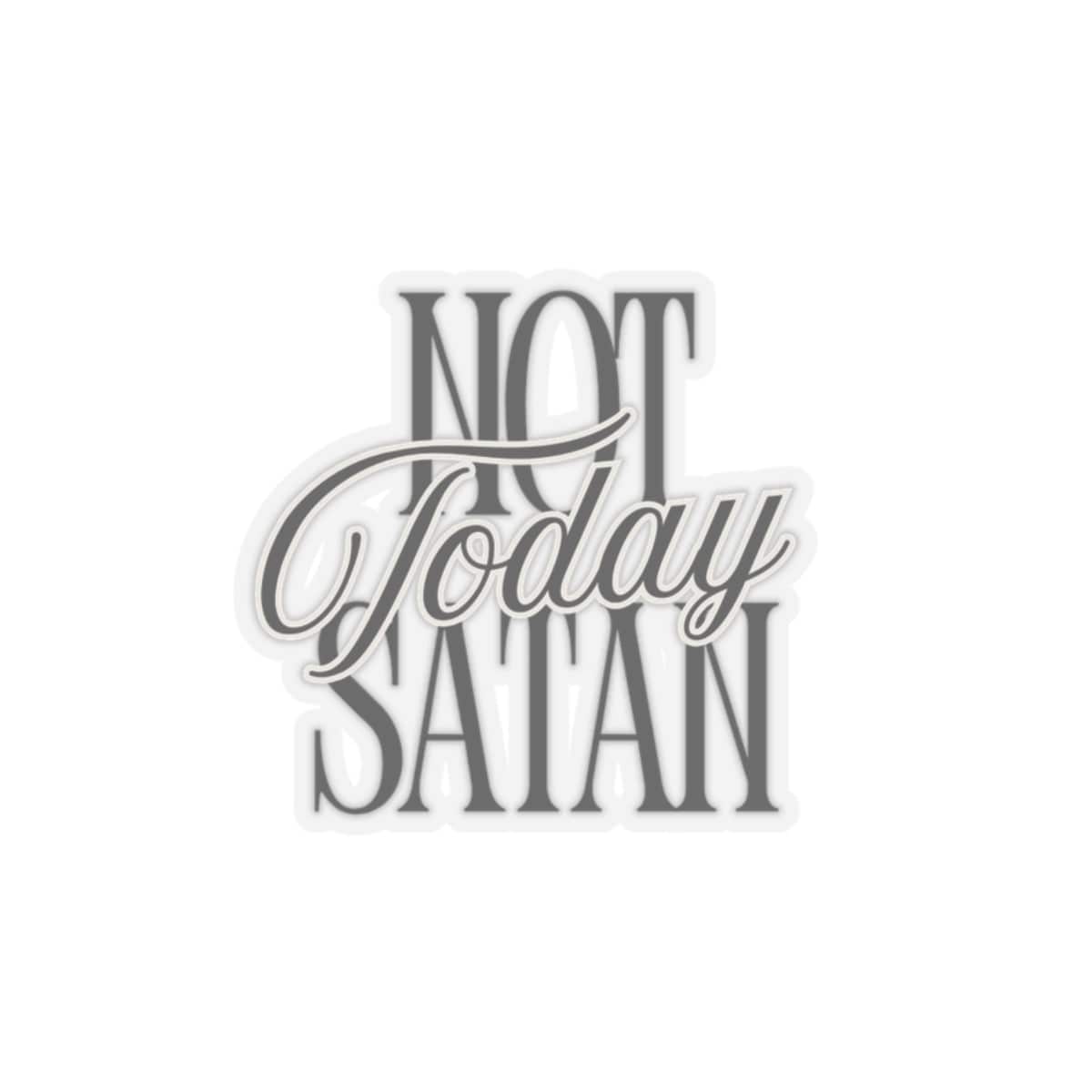 Not Today Satan Kiss-Cut Sticker – Accessories