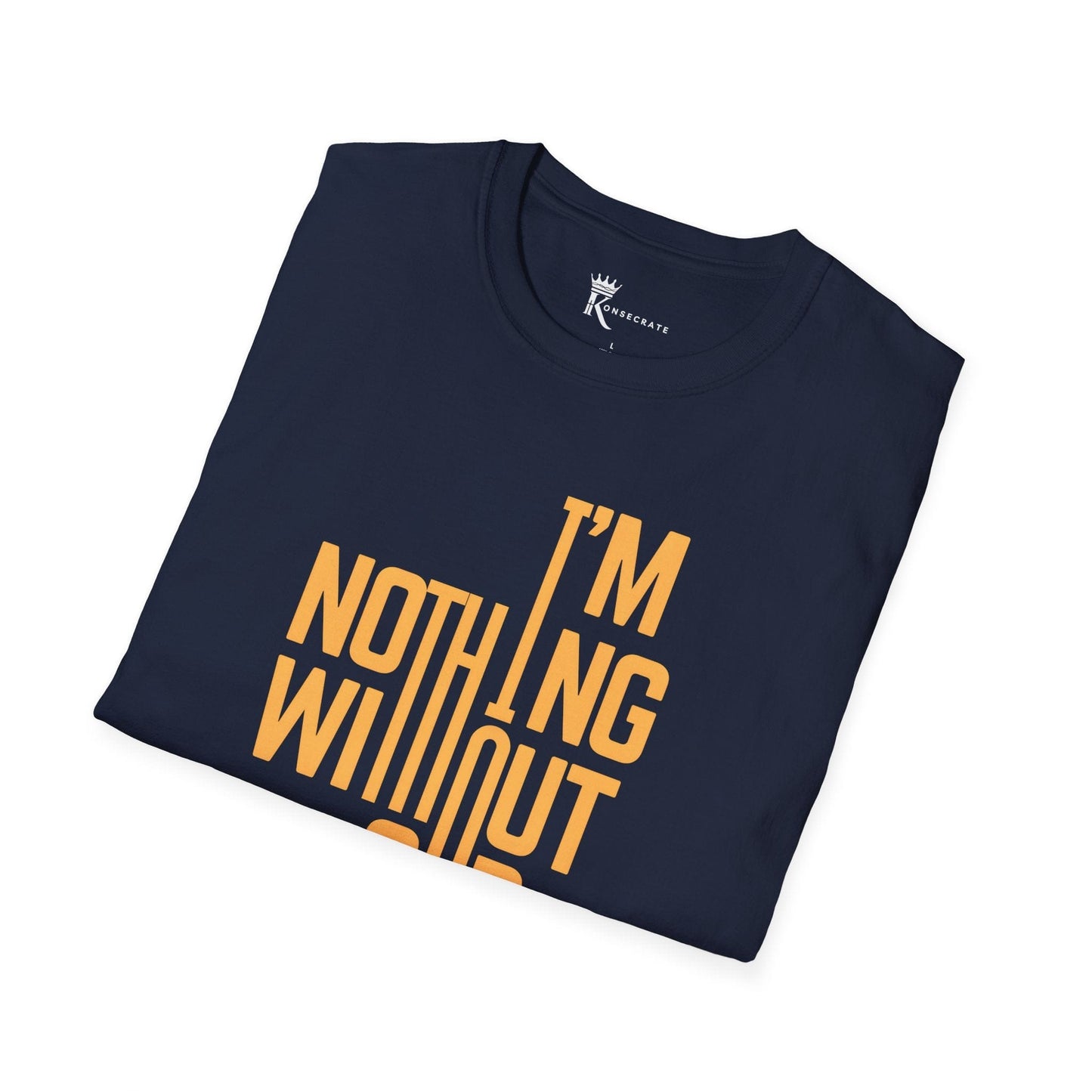 Nothing Without God T-Shirt – Bold Faith Collection