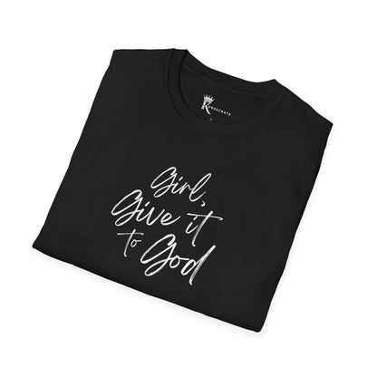 Girl, Give It To God II T-Shirt
