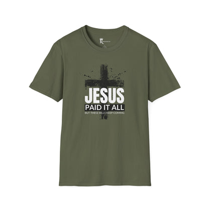 Paid It All But These Bills I T-Shirt Tee – Bold Faith Collection