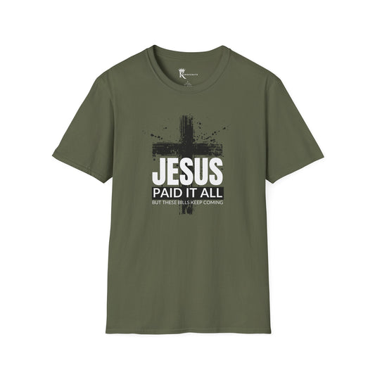 Paid It All But These Bills I T-Shirt Tee – Bold Faith Collection