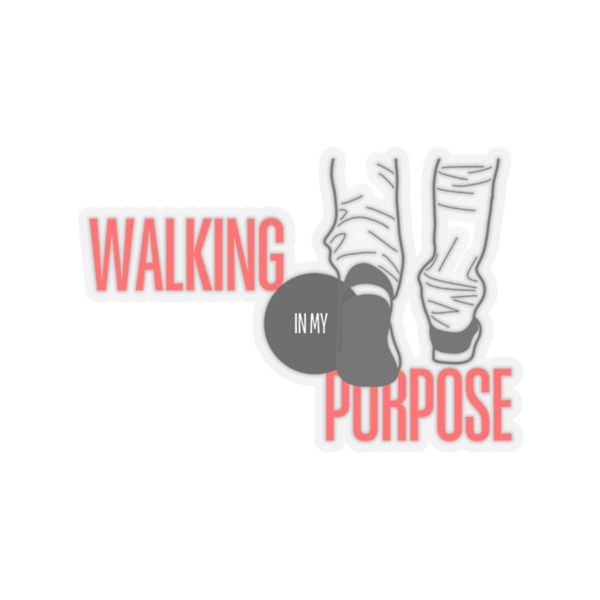 Walking In My Purpose Sticker