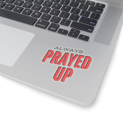 Always Prayed Up Sticker – Accessories