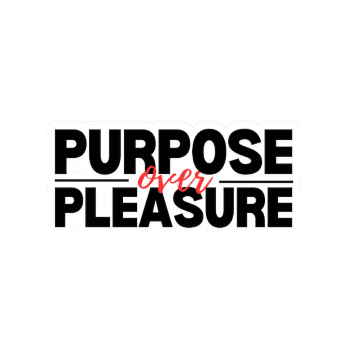 Purpose Over Pleasure Sticker – Purpose Edition