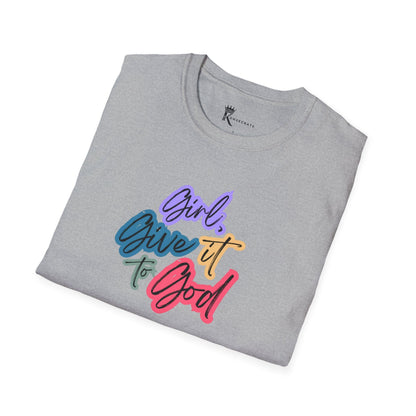 Girl, Give It To God T-Shirt