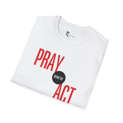 Pray Before You Act T-Shirt  – Bold Faith Collection