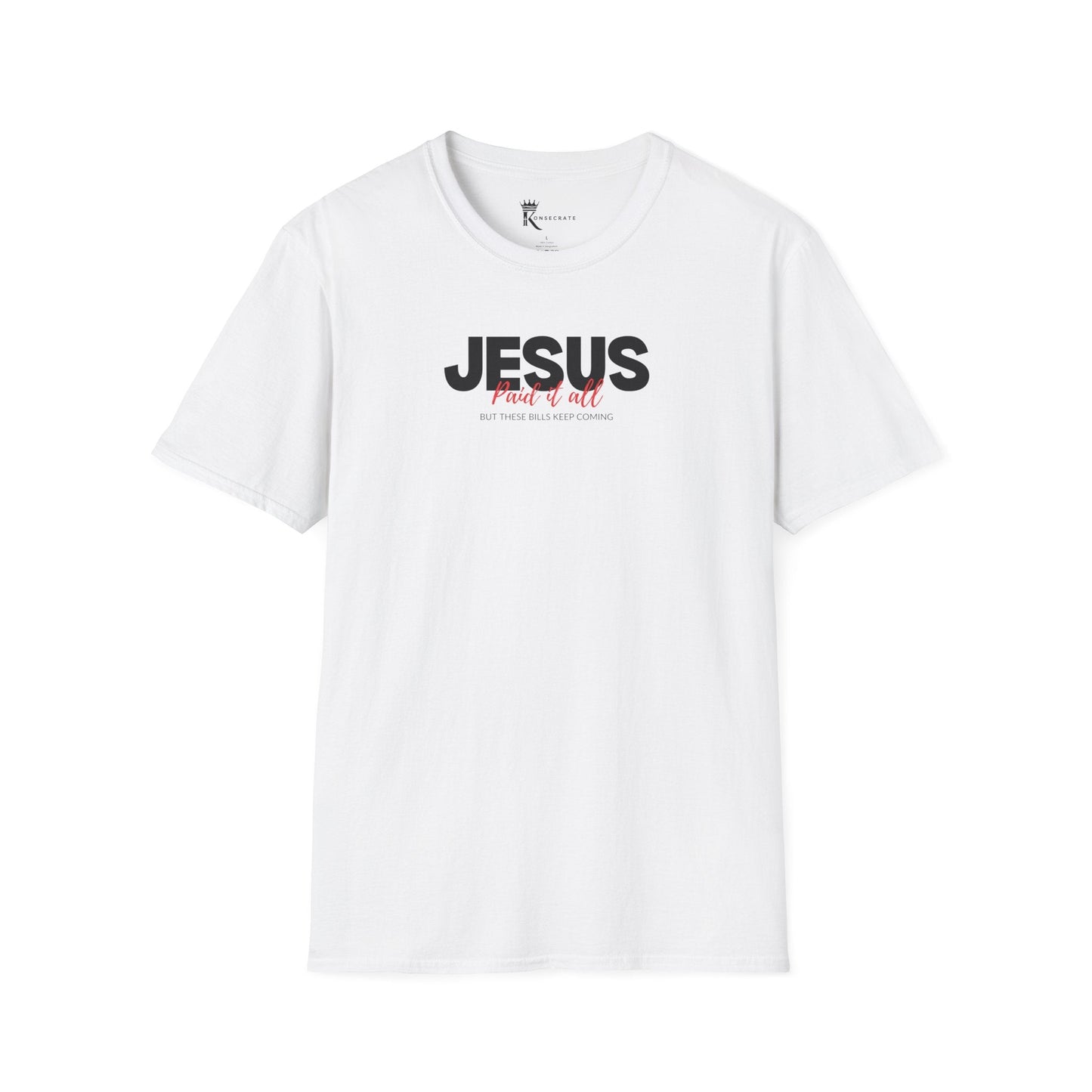 Jesus Paid It All But These Bills II T-ShirT