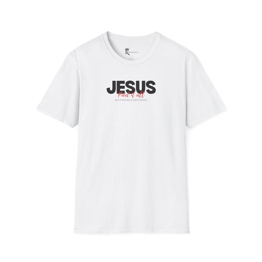 Jesus Paid It All But These Bills II T-ShirT
