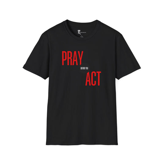 Pray Before You Act T-Shirt  – Bold Faith Collection