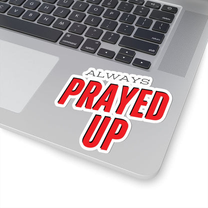 Always Prayed Up Sticker – Accessories