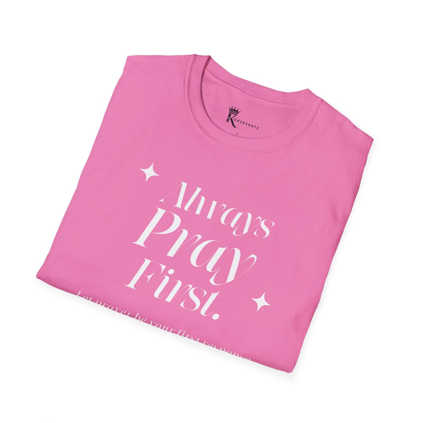 Always Pray First T-Shirt  – Bold Faith Collection