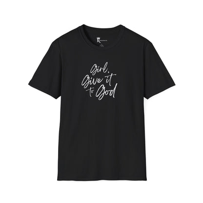 Girl, Give It To God II T-Shirt