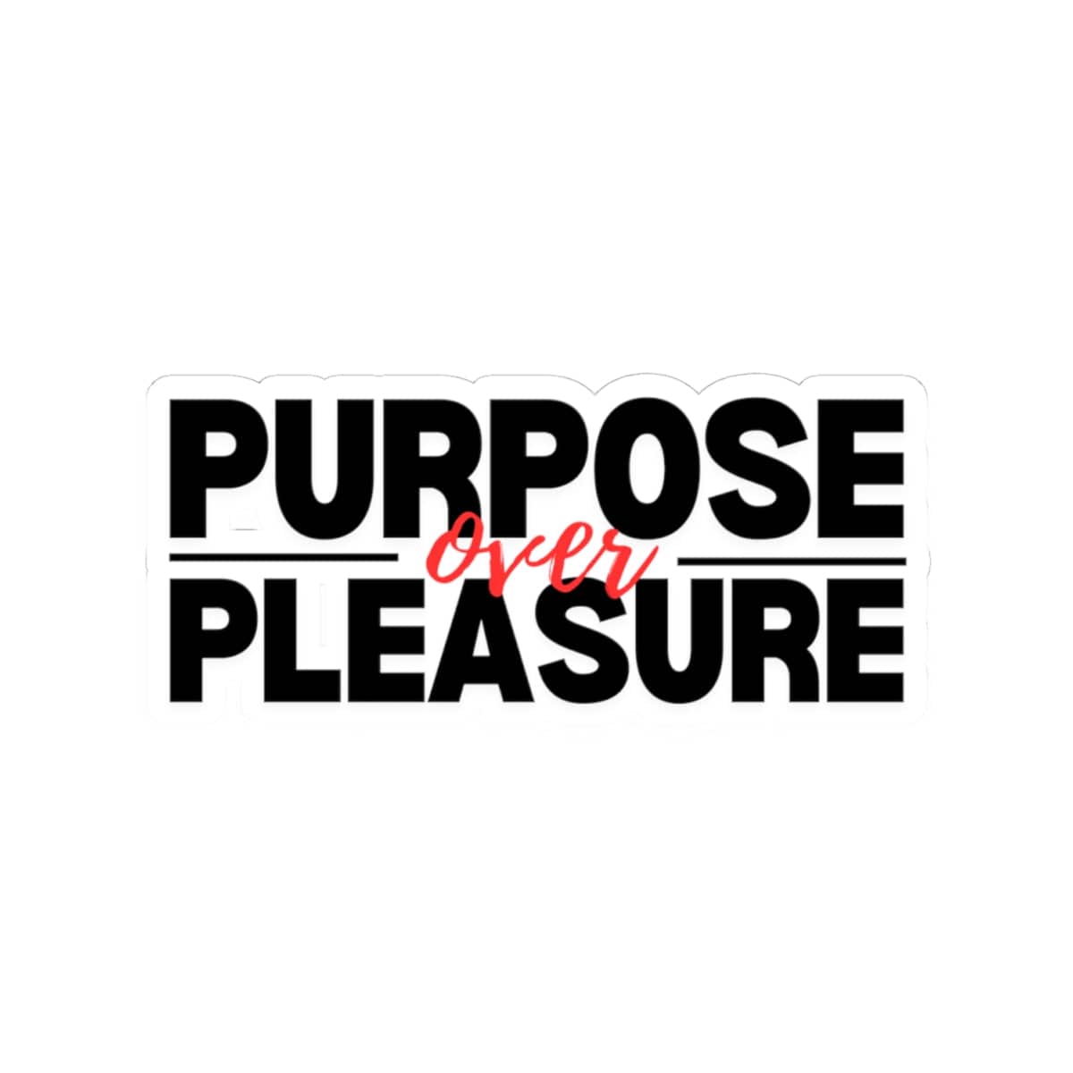 Purpose Over Pleasure Sticker – Purpose Edition