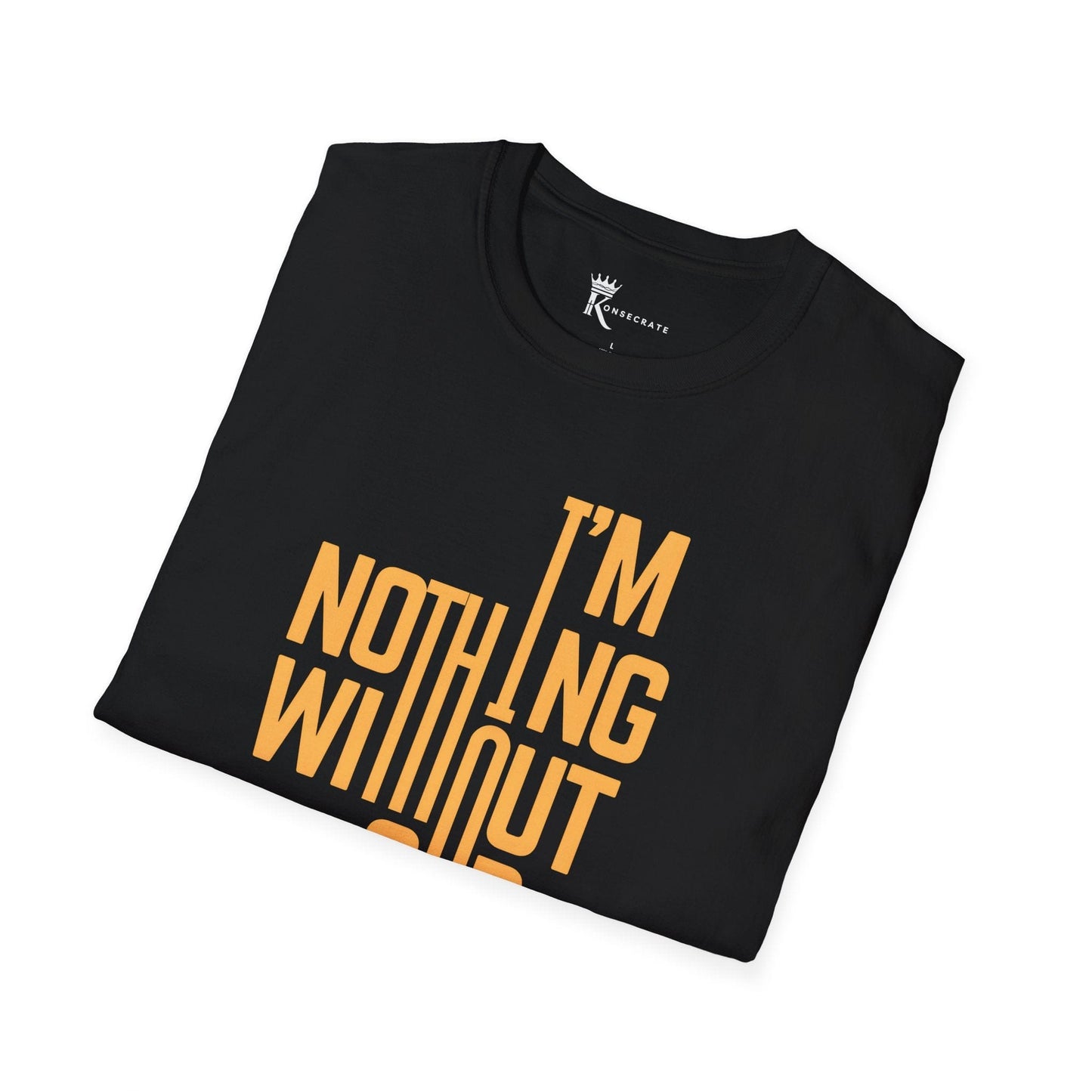 Nothing Without God T-Shirt – Bold Faith Collection