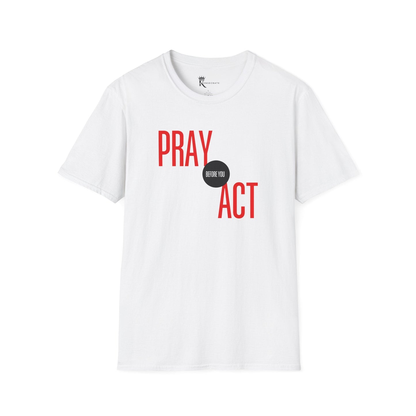 Pray Before You Act T-Shirt  – Bold Faith Collection