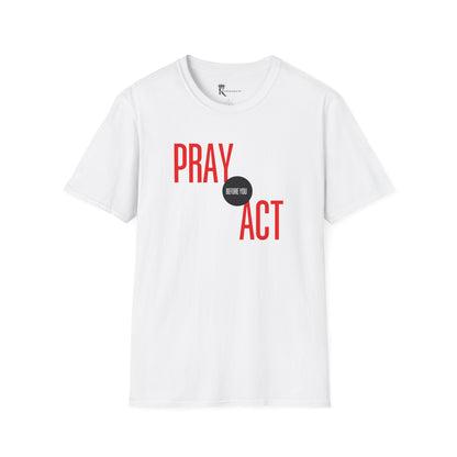Pray Before You Act T-Shirt  – Bold Faith Collection