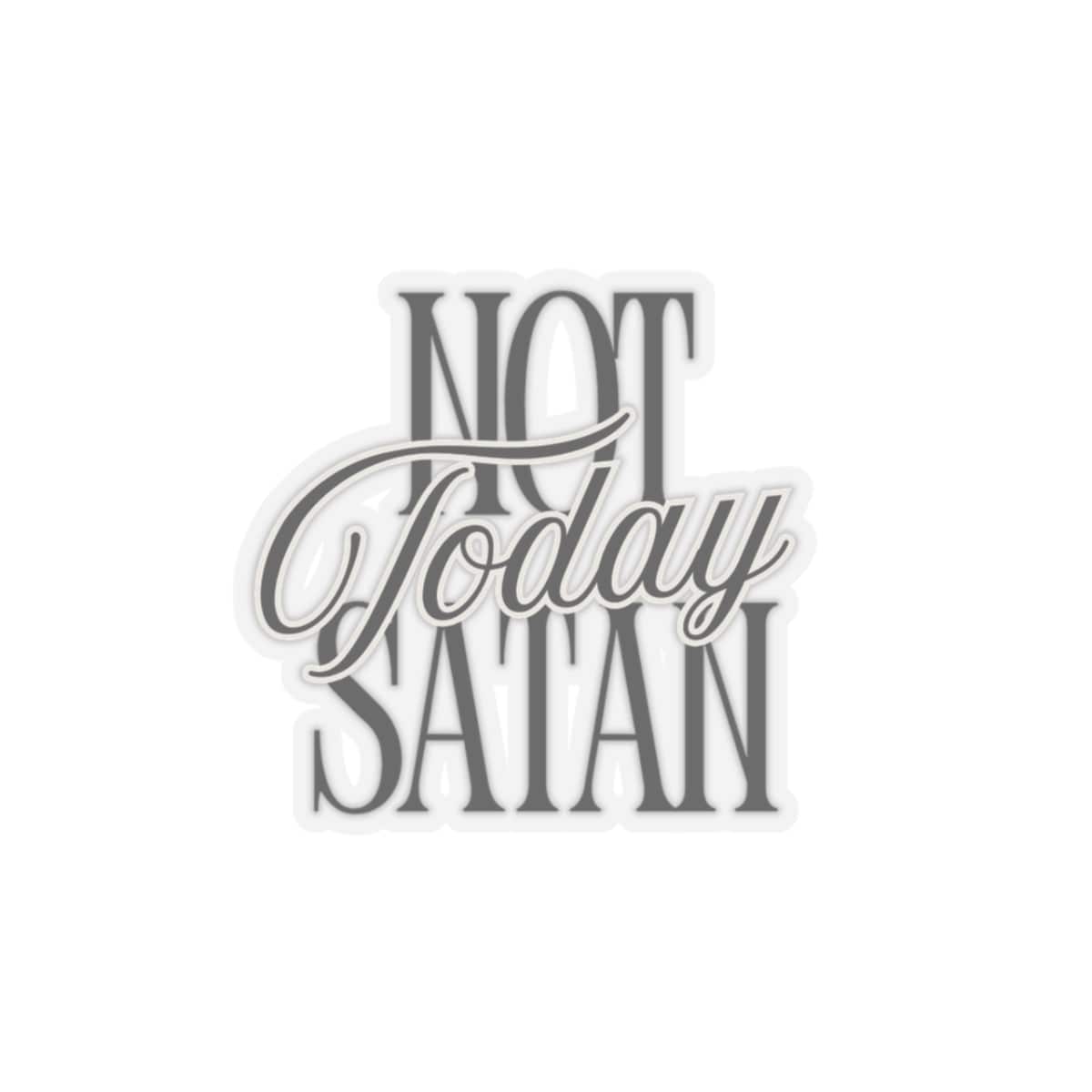 Not Today Satan Kiss-Cut Sticker – Accessories