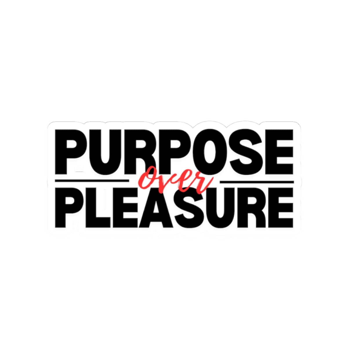 Purpose Over Pleasure Sticker – Purpose Edition