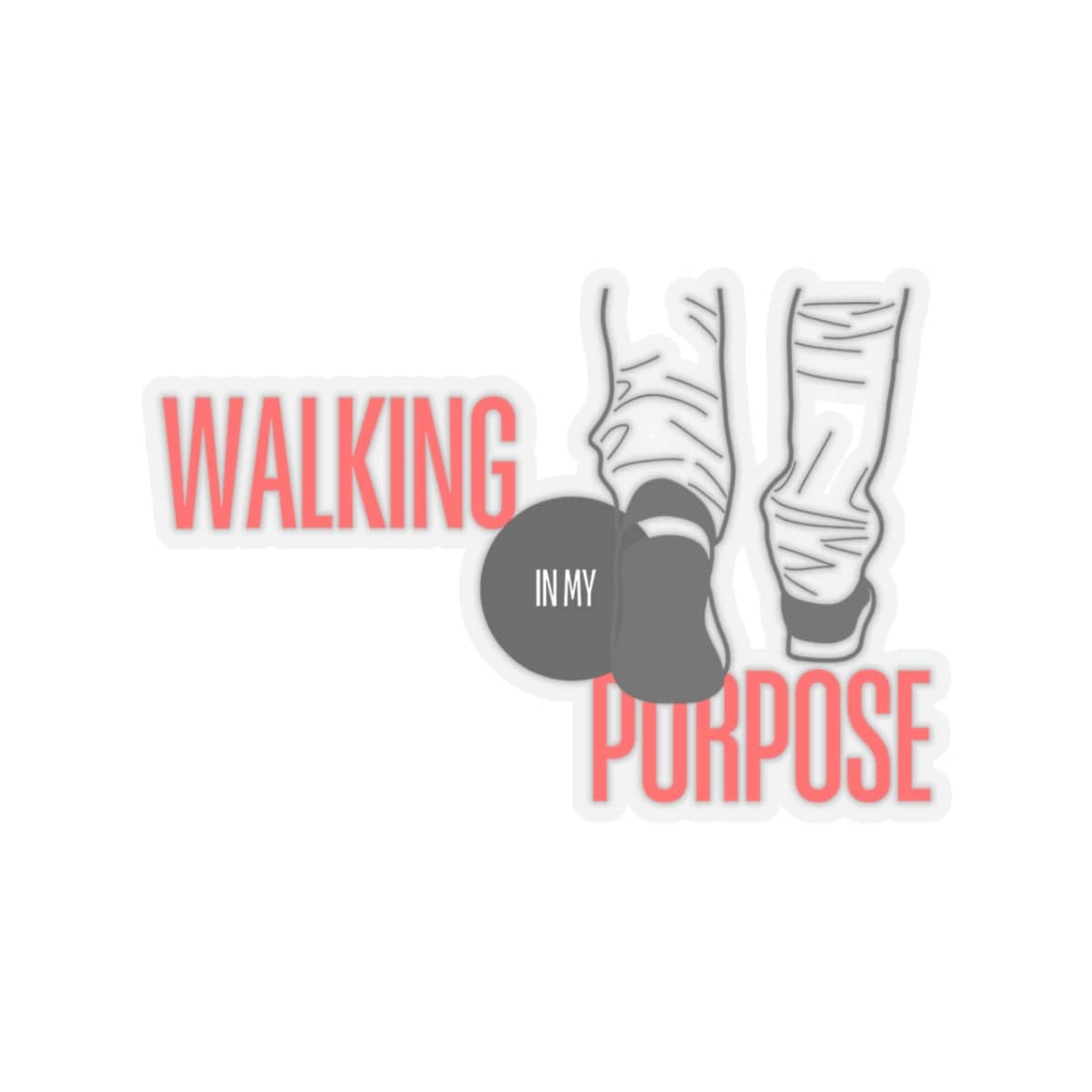 Walking In My Purpose Sticker