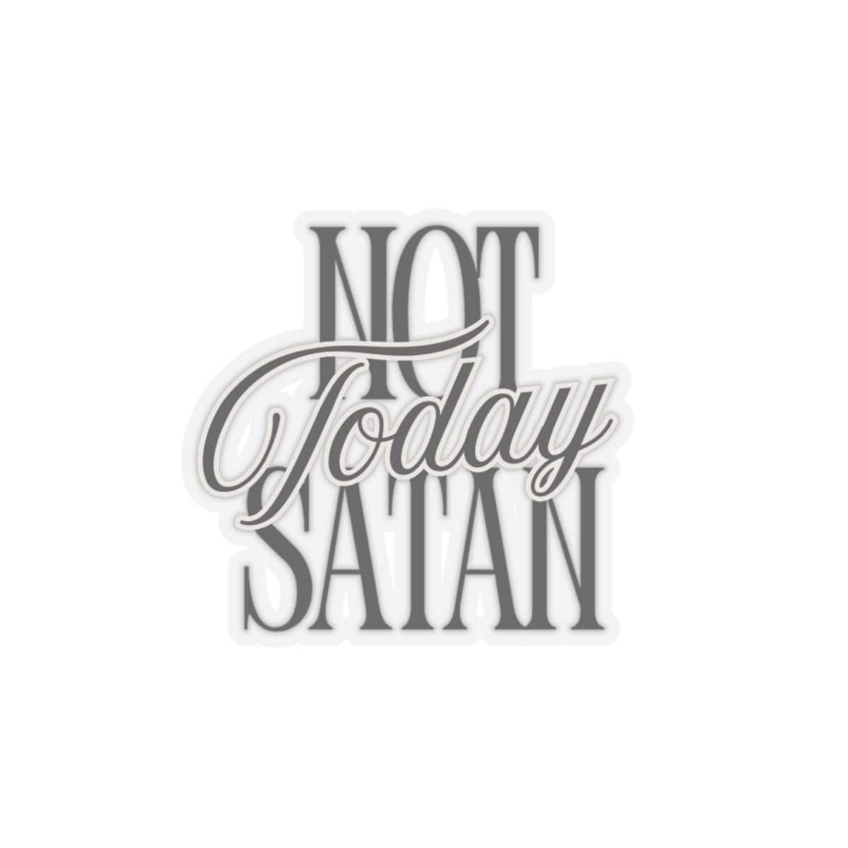 Not Today Satan Kiss-Cut Sticker – Accessories