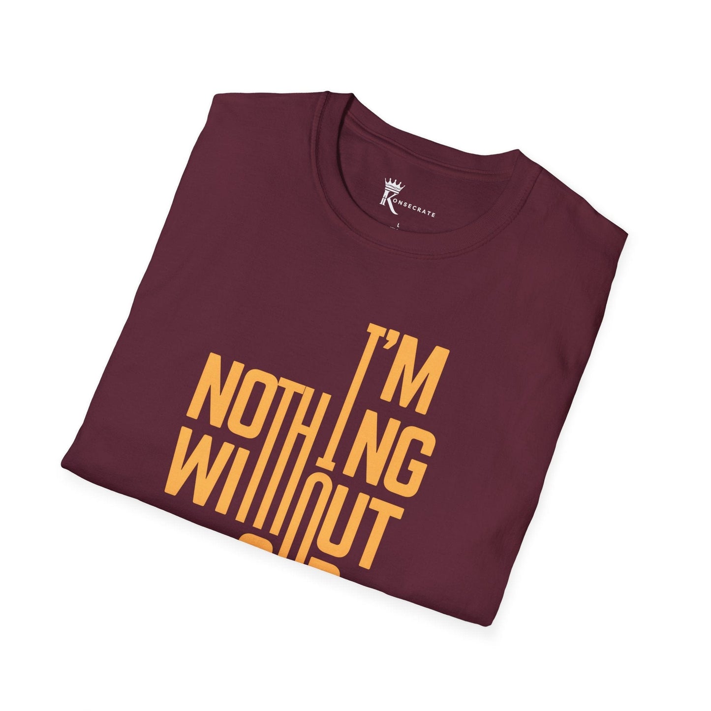 Nothing Without God T-Shirt – Bold Faith Collection