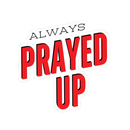 Always Prayed Up Sticker – Accessories