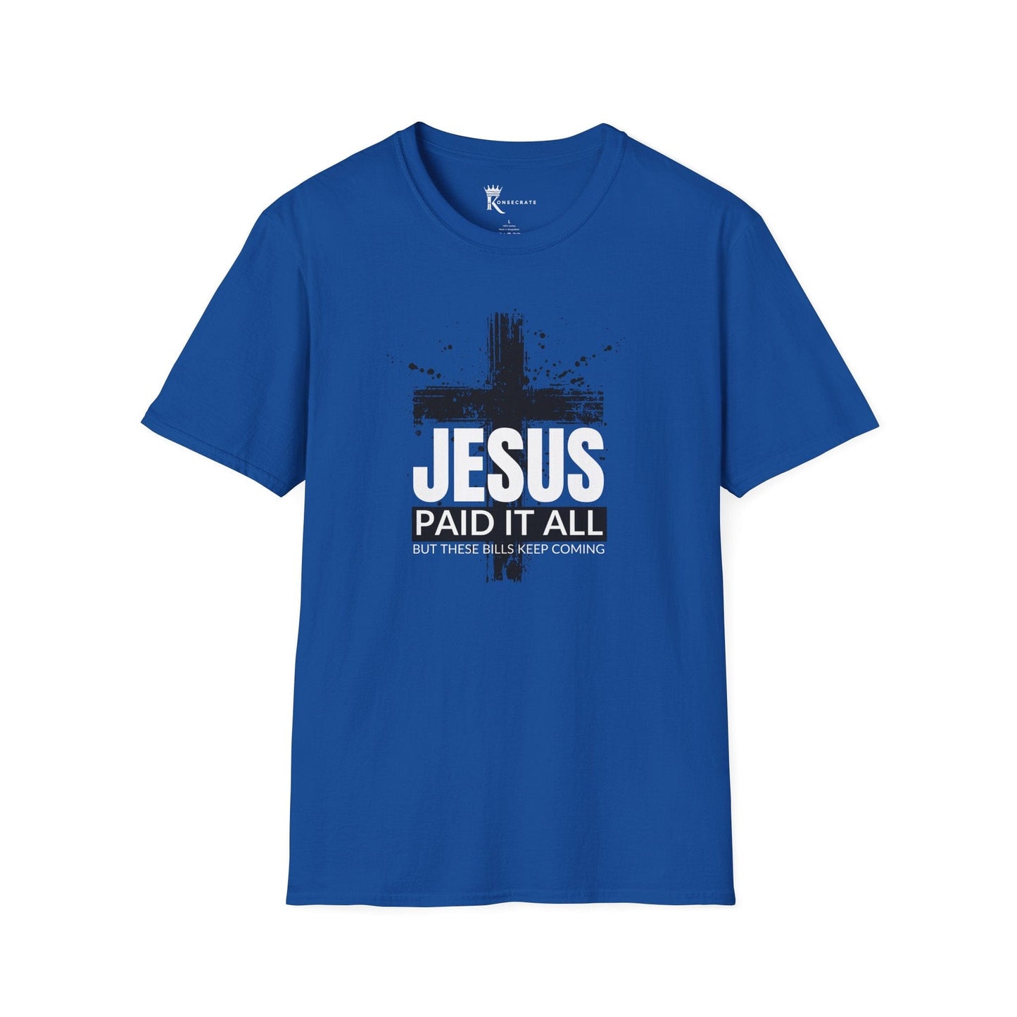 Paid It All But These Bills I T-Shirt Tee – Bold Faith Collection