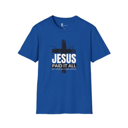 Paid It All But These Bills I T-Shirt Tee – Bold Faith Collection