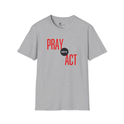Pray Before You Act T-Shirt  – Bold Faith Collection