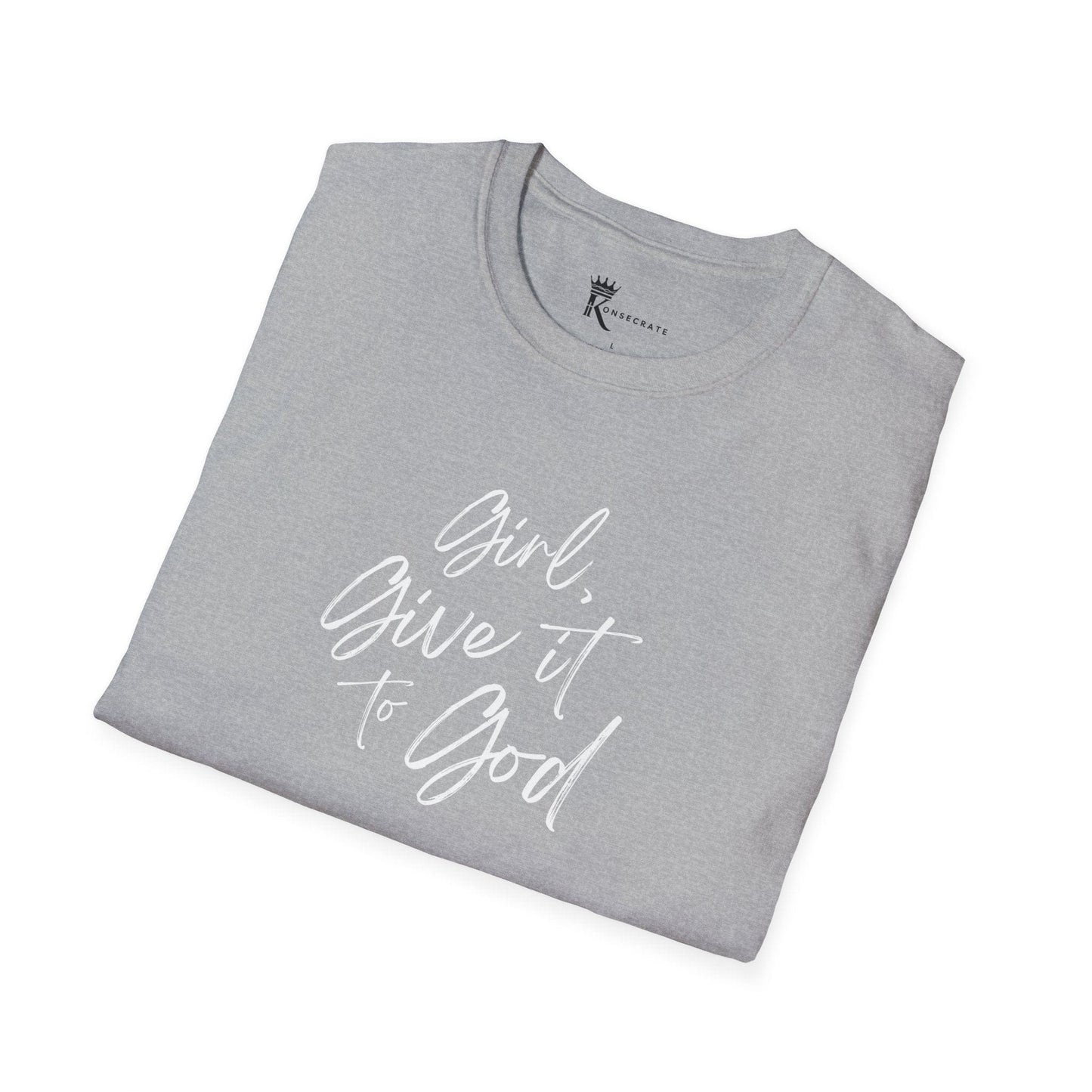 Girl, Give It To God II T-Shirt