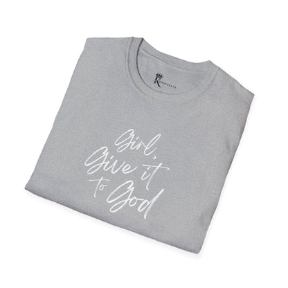 Girl, Give It To God II T-Shirt